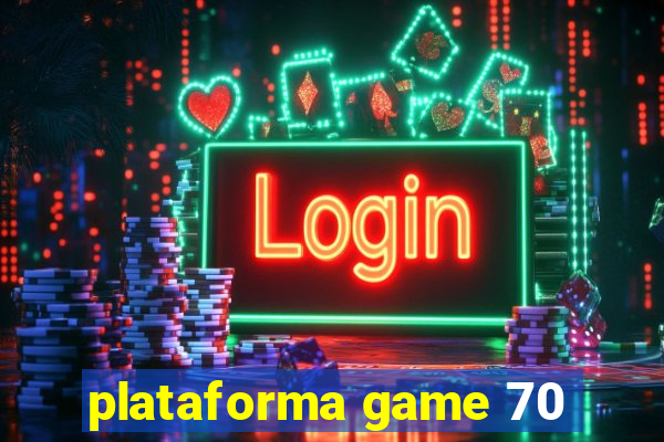 plataforma game 70